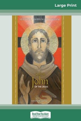 Saint John of the Cross: Devotion, Prayers & Living Wisdom (16pt Large Print Edition) by Starr, Mirabai