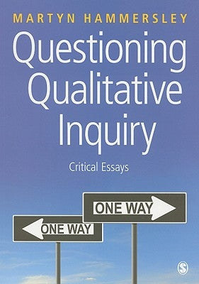 Questioning Qualitative Inquiry: Critical Essays by Hammersley, Martyn