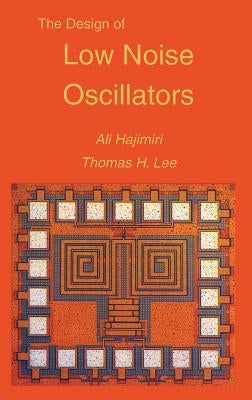 The Design of Low Noise Oscillators by Hajimiri, Ali