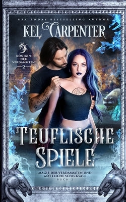 Teuflische Spiele: K?nigin der Verdammten by Carpenter, Kel