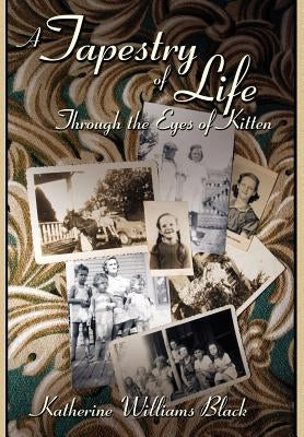 A Tapestry of Life Through the Eyes of Kitten by Black, Katherine Williams