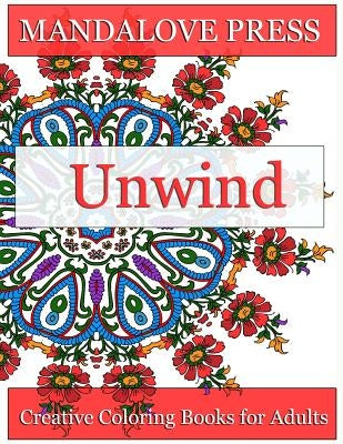 Unwind: Relax and give your inner artist free reign with 30 original, one-of-a-kind mandala and repeating pattern designs! Relax and Unwind from the s by Creative Coloring Books for Adults