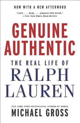 Genuine Authentic: The Real Life of Ralph Lauren by Gross, Michael