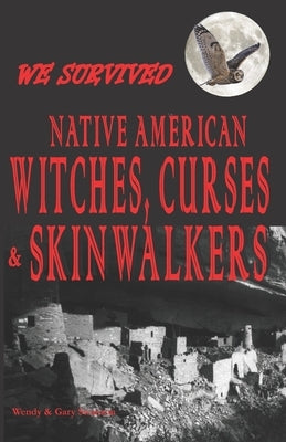 We Survived Native American Witches, Curses & Skinwalkers by Swanson, Wendy