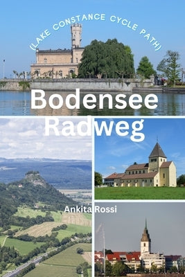 Bodensee Radweg (Lake Constance Cycle Path) by Rossi, Ankita
