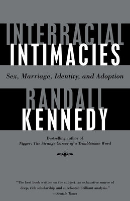 Interracial Intimacies: Sex, Marriage, Identity, and Adoption by Kennedy, Randall