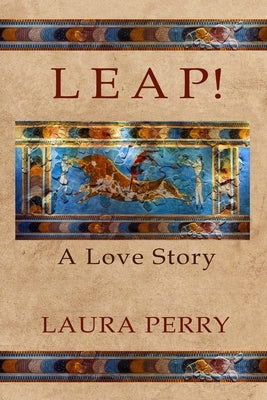 Leap! A Love Story by Perry, Laura