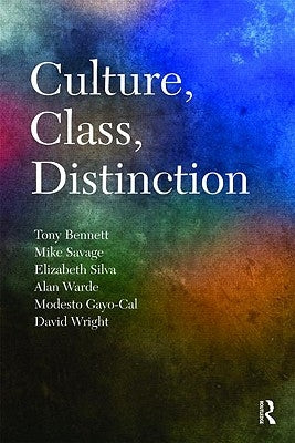 Culture, Class, Distinction by Bennett, Tony
