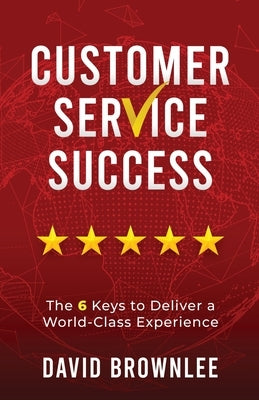 Customer Service Success by Brownlee, David