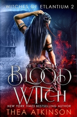 Blood Witch: Witches Of Etlantium Book 2 by Atkinson, Thea