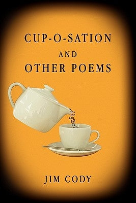Cup-O-Sation and Other Poems by Cody, Jim