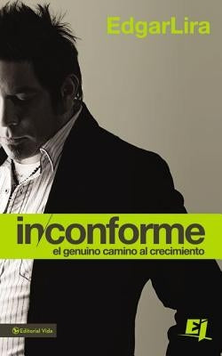 Inconforme = Dissatisfied by Lira, Edgar