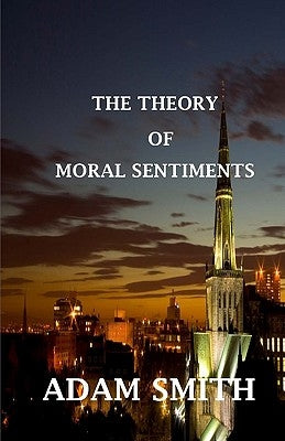 The Theory of Moral Sentiments by Smith, Adam