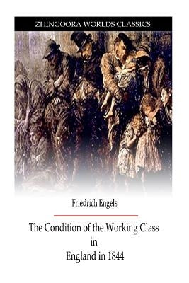 The Condition Of Working Class by Engels, Frederick