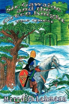 Sir Gawaine and the Green Knight: The Quest by Lahmann, Meredith