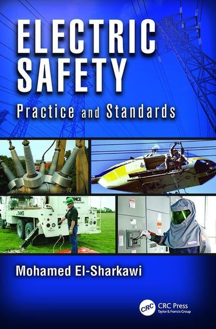 Electric Safety: Practice and Standards by El-Sharkawi, Mohamed A.