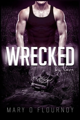 Wrecked: By Love by Flournoy, Mary O.