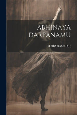 Abhinaya Darpanamu by Ramaiah, Subba