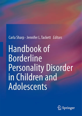Handbook of Borderline Personality Disorder in Children and Adolescents by Sharp, Carla