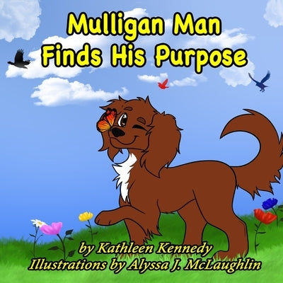 Mulligan Man Finds His Purpose: A Mostly True Story by McLaughlin, Alyssa J.