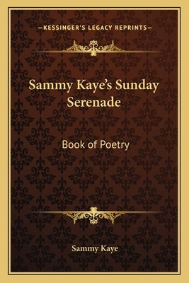 Sammy Kaye's Sunday Serenade: Book of Poetry by Kaye, Sammy