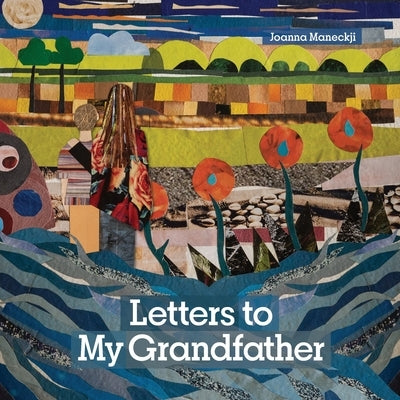 Letters to My Grandfather by Maneckji, Joanna