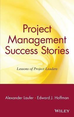 Project Management Success Stories: Lessons of Project Leaders by Laufer, Alexander