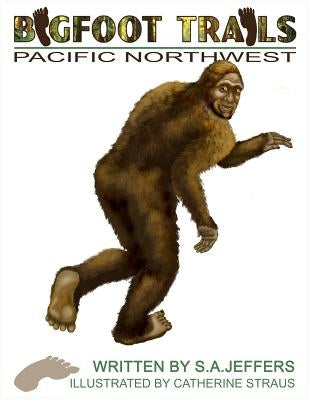 Bigfoot Trails: Pacific Northwest by Straus, Catherine