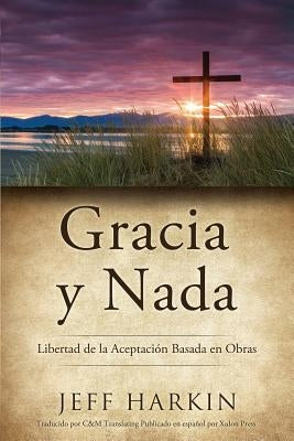 Gracia Y Nada by Harkin, Jeff