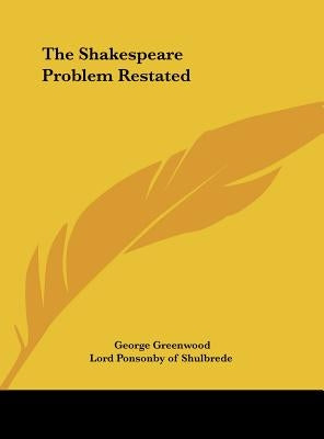 The Shakespeare Problem Restated by Greenwood, George