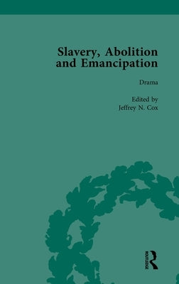 Slavery, Abolition and Emancipation Vol 5 by Cox, Jeffrey N.