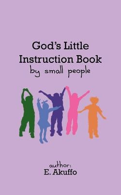 God's Little Instruction Book by Small People by Akuffo, E.