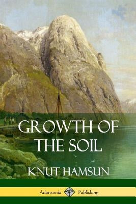 Growth of the Soil by Hamsun, Knut