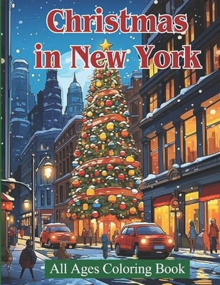 Enchanting NYC Christmas Coloring Book for All Ages: Dive into the Enchanting World of New York's Holidays - Unwind, Color, and Rediscover the Magic w by Nam, Candler