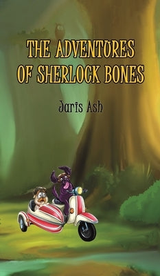 The Adventures of Sherlock Bones by Ash, Jaris