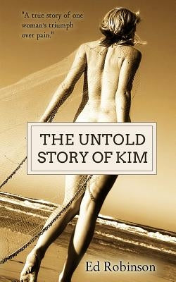 The Untold Story of Kim by Robinson, Ed