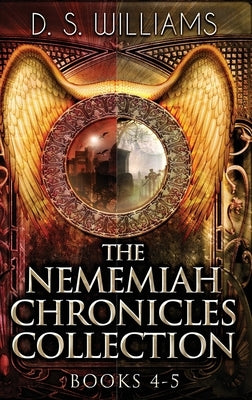 The Nememiah Chronicles Collection - Books 4-5 by Williams, D. S.