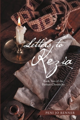 Letters to Kezia: Book Two of the Puritan Chronicles by Renner, Peni Jo