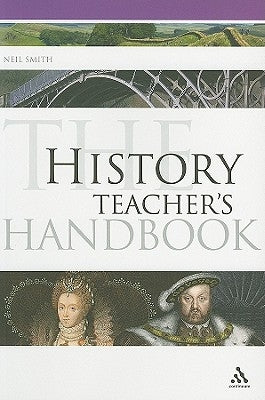 The History Teacher's Handbook by Smith, Neil