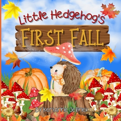 Little Hedgehog's First Fall by Jelinek, Kerianne N.