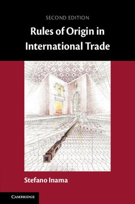 Rules of Origin in International Trade by Inama, Stefano