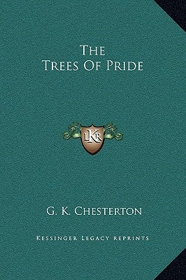 The Trees Of Pride by Chesterton, G. K.