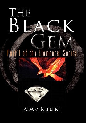 The Black Gem: Part I of the Elemental Series by Kellert, Adam