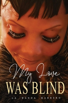 My Love Was Blind by Marrero, La Wanda