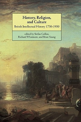 History, Religion, and Culture: British Intellectual History 1750-1950 by Collini, Stefan