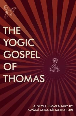 The Yogic Gospel of Thomas: A New Commentary by Nyland, A.