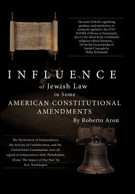 Influence of Jewish Law in Some American Constitutional Amendments by Aron, Roberto