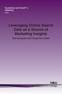 Leveraging Online Search Data as a Source of Marketing Insights by Du, Rex Yuxing