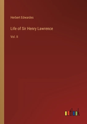 Life of Sir Henry Lawrence: Vol. II by Edwardes, Herbert