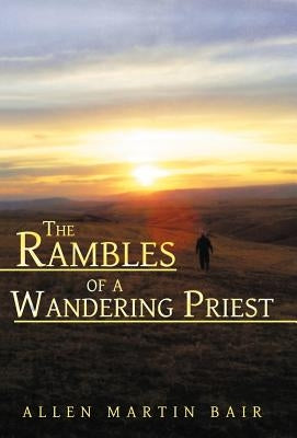 The Rambles of a Wandering Priest by Bair, Allen Martin